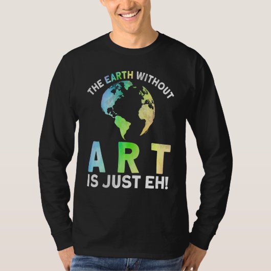Earth Without Is Just Eh Earth Day Planet 1 T-shirt (Voorkant)