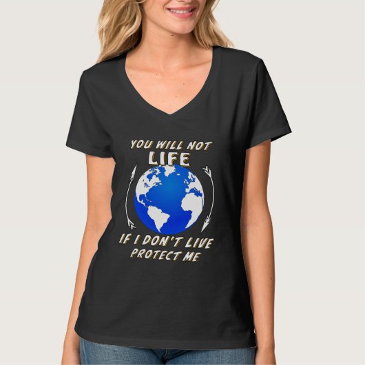 Earth you will not life demonstration global warmi t-shirt (Voorkant)