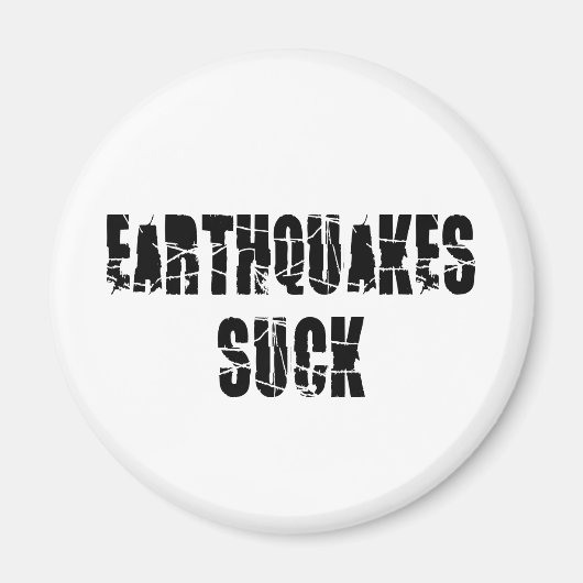 Earthquakes Suck - Quake Survivor Magneet (Voorkant)