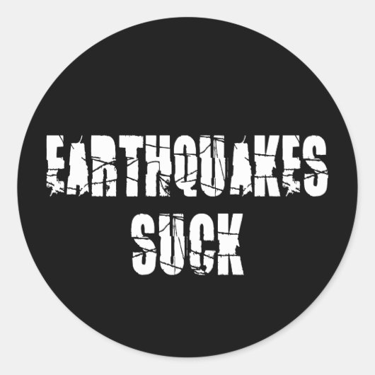 Earthquakes Suck - Quake Survivor Ronde Sticker (Voorkant)