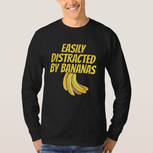 Easily Distracted BY Bananas Banana Plantain Fruit T-shirt (Voorkant)