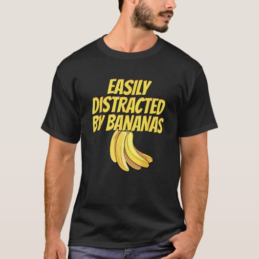Easily Distracted BY Bananas Banana Plantain Fruit T-shirt (Voorkant)