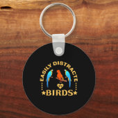 Easily Distracted By Birds Funny Quote Bird Lovers Sleutelhanger (Voorkant)