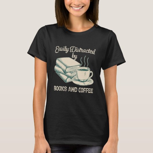 Easily Distracted By Books And Coffee Bookworm Rea T-shirt (Voorkant)