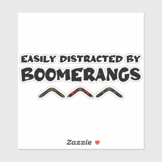 Easily Distracted By Boomerangs Funny Quote Sticker (Vel)