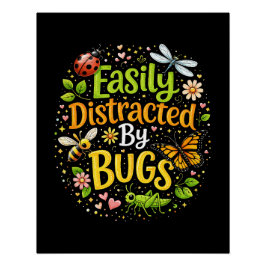 Easily Distracted by Bugs Perfect Poster