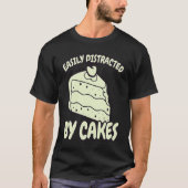 Easily Distracted By Cakes Baker Baking Cake T-shirt (Voorkant)