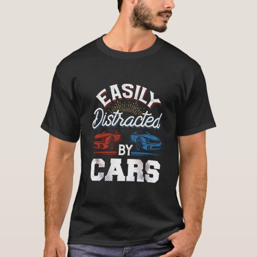Easily Distracted By Cars Racing Cars Fans Speed D T-shirt (Voorkant)