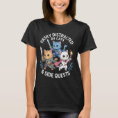 Easily Distracted By Cats &amp; Side Quests Funny  T-shirt (Voorkant)