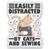Easily Distracted By Cats And Sewing cat lover Sticker (Voorkant)