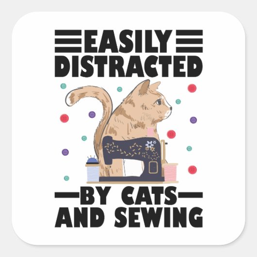 Easily Distracted By Cats And Sewing cat lover Vierkante Sticker (Voorkant)