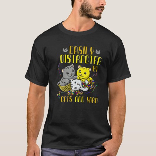 Easily Distracted By Cats And Yarn Cat Owner Croch T-shirt (Voorkant)