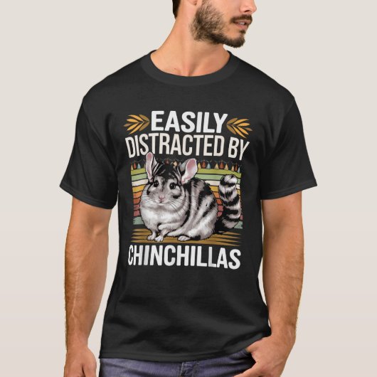Easily Distracted by Chinchillas Funny Chinchillas T-shirt (Voorkant)
