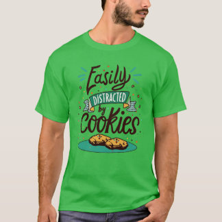 Easily Distracted By Cookies T-shirt