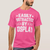 Easily Distracted By Cosplay Funny Cosplaying Cosp T-shirt (Voorkant)