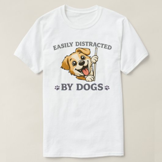 Easily Distracted by Dogs Funny Dog Lover Gift  T-shirt (Design voorkant)