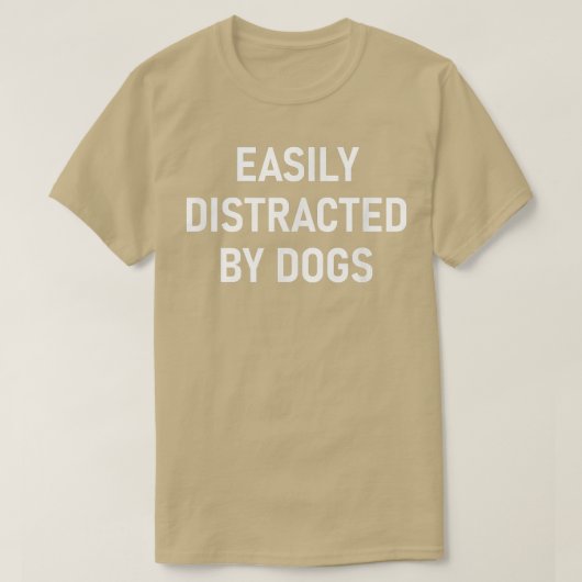 Easily Distracted By Dogs, Funny, Jokes, Sarcastic T-shirt (Design voorkant)