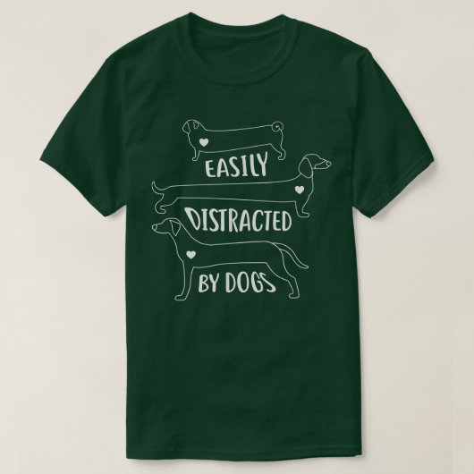 Easily Distracted by Dogs Funny T-shirt (Design voorkant)