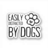 Easily Distracted by Dogs Sticker (Voorkant)