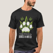 Easily Distracted By Dogs Weed Funny Dog Lover Gif T-shirt (Voorkant)