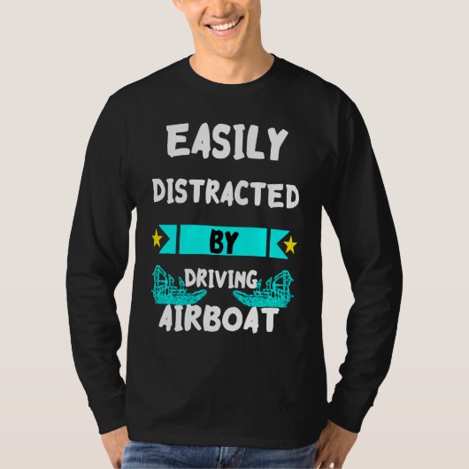 Easily Distracted By Driving Airboat Swamp Hydropl T-shirt (Voorkant)