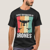 Easily Distracted by Drones  Drone Pilot Enthusias T-shirt (Voorkant)