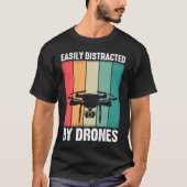 Easily Distracted by Drones  Drone Pilot Enthusias T-shirt (Voorkant)
