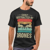 Easily Distracted by Drones  Drone Pilot Enthusias T-shirt (Voorkant)