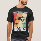Easily Distracted by Drones  Drone Pilot Enthusias T-shirt (Voorkant)