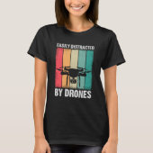 Easily Distracted by Drones Drone Pilot Enthusiast T-shirt (Voorkant)