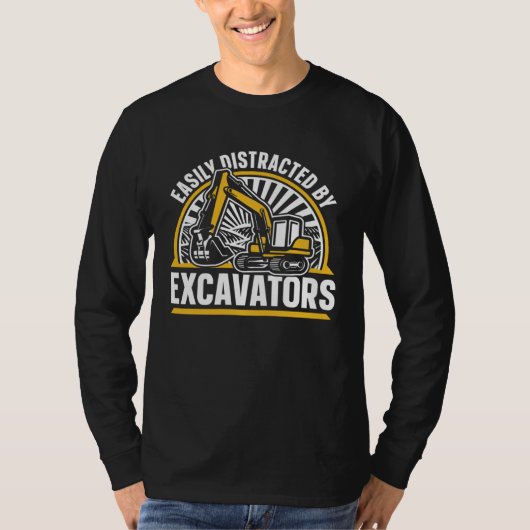 Easily Distracted By Excavators Hydraulic Excavato T-shirt (Voorkant)