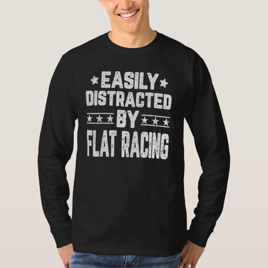 Easily Distracted By Flat Racing   Horse Racer T-shirt (Voorkant)