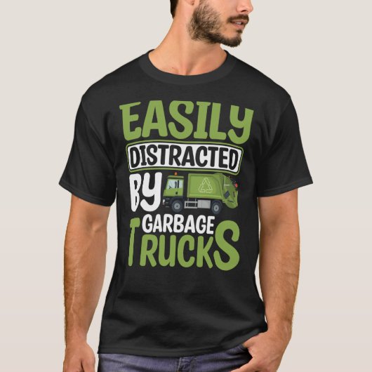 Easily Distracted By Garbage Trucks Recyling for T T-shirt (Voorkant)