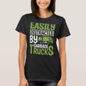 Easily Distracted By Garbage Trucks Recyling for T T-shirt (Voorkant)