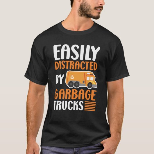 Easily Distracted by Garbage Trucks Trash Collecto T-shirt (Voorkant)