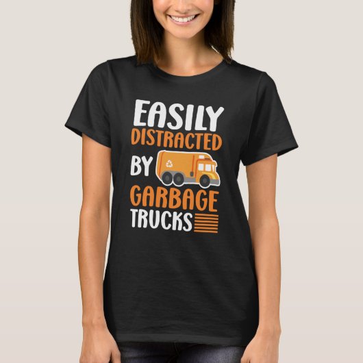 Easily Distracted by Garbage Trucks Trash Collecto T-shirt (Voorkant)