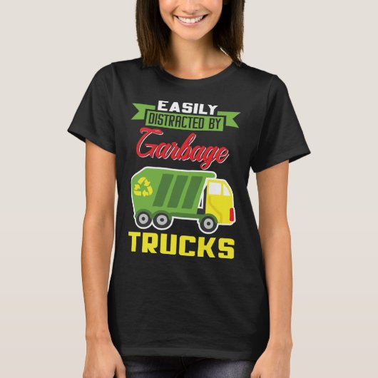 Easily Distracted By Garbage Trucks Truck Rubbish T-shirt (Voorkant)