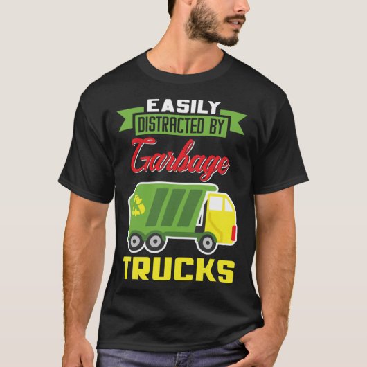 Easily Distracted By Garbage Trucks Truck Rubbish T-shirt (Voorkant)