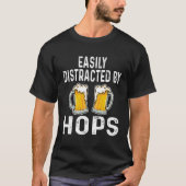 Easily Distracted By Hops  Beer  Drinker Home Brew T-shirt (Voorkant)
