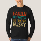 Easily Distracted By Husky  Husky   1 T-shirt (Voorkant)