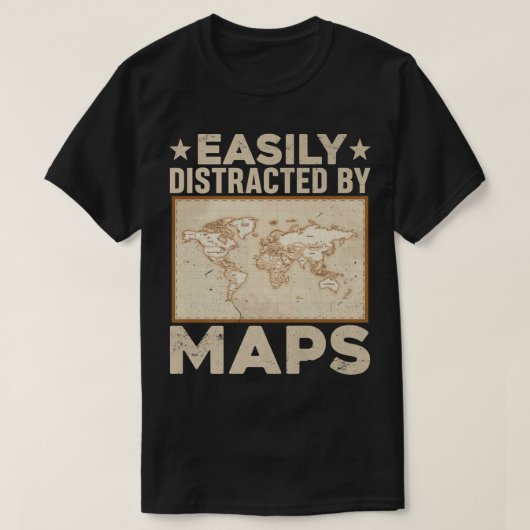 Easily Distracted By Maps Funny Geography Teacher  T-shirt (Design voorkant)