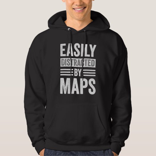 Easily Distracted By Maps Geography Teacher Hoodie (Voorkant)