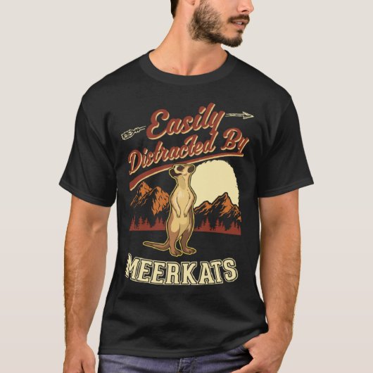 Easily distracted by Meerkats 1 T-shirt (Voorkant)