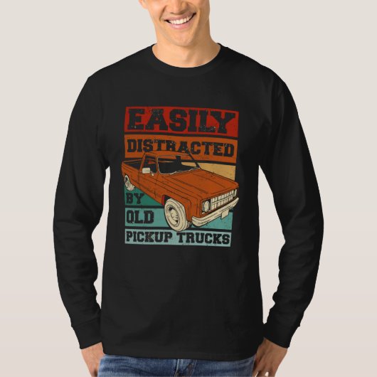 Easily Distracted By Old Pickup Trucks  Old Man Tr T-shirt (Voorkant)