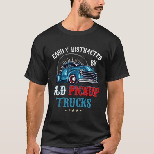 Easily Distracted by Old Pickup Trucks Quote Truck T-shirt (Voorkant)