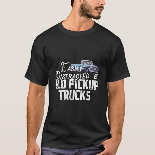 Easily Distracted By Old Pickup Trucks Trucker T-shirt (Voorkant)
