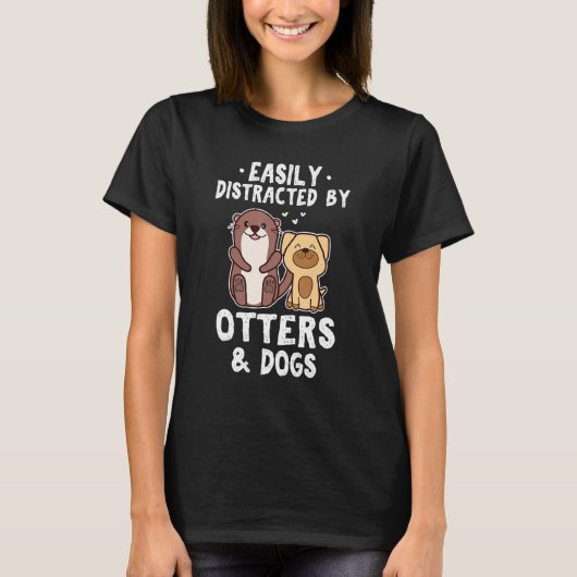 Easily Distracted By Otters and Dogs Cute Animal T-shirt (Voorkant)