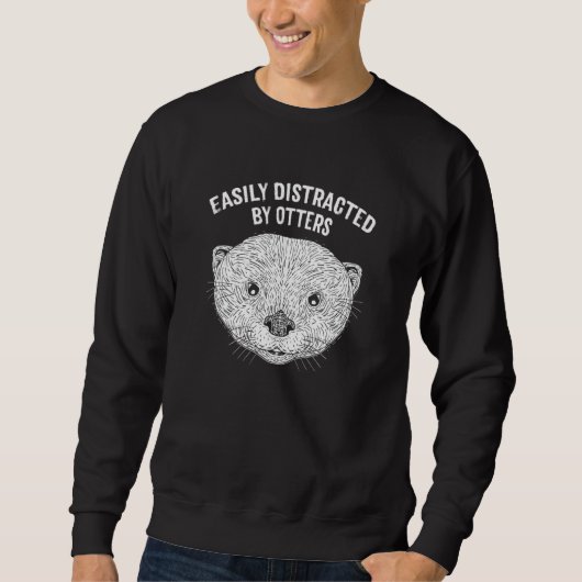 Easily Distracted by Otters Otter Humor Trui (Voorkant)