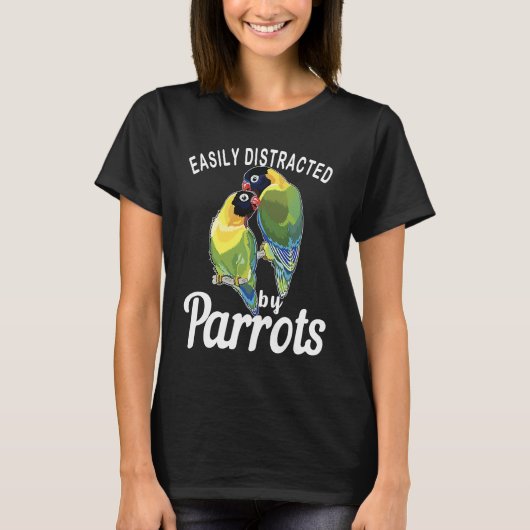 Easily Distracted By Parrots Bird Birdwatching T-shirt (Voorkant)