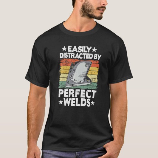 Easily Distracted By Perfect Welds Metal Worker We T-shirt (Voorkant)